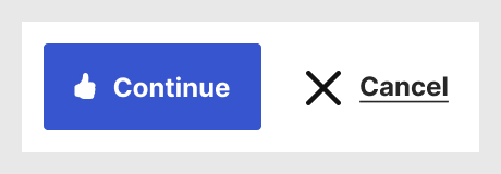 A 'Continue' with a thumb up icon before the label, and a 'Cancel' button with an X before the label