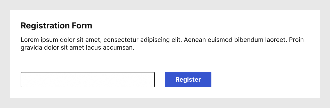 A registration form with a heading, a lorem ipsum paragraph, a text input with no label, and a Register button