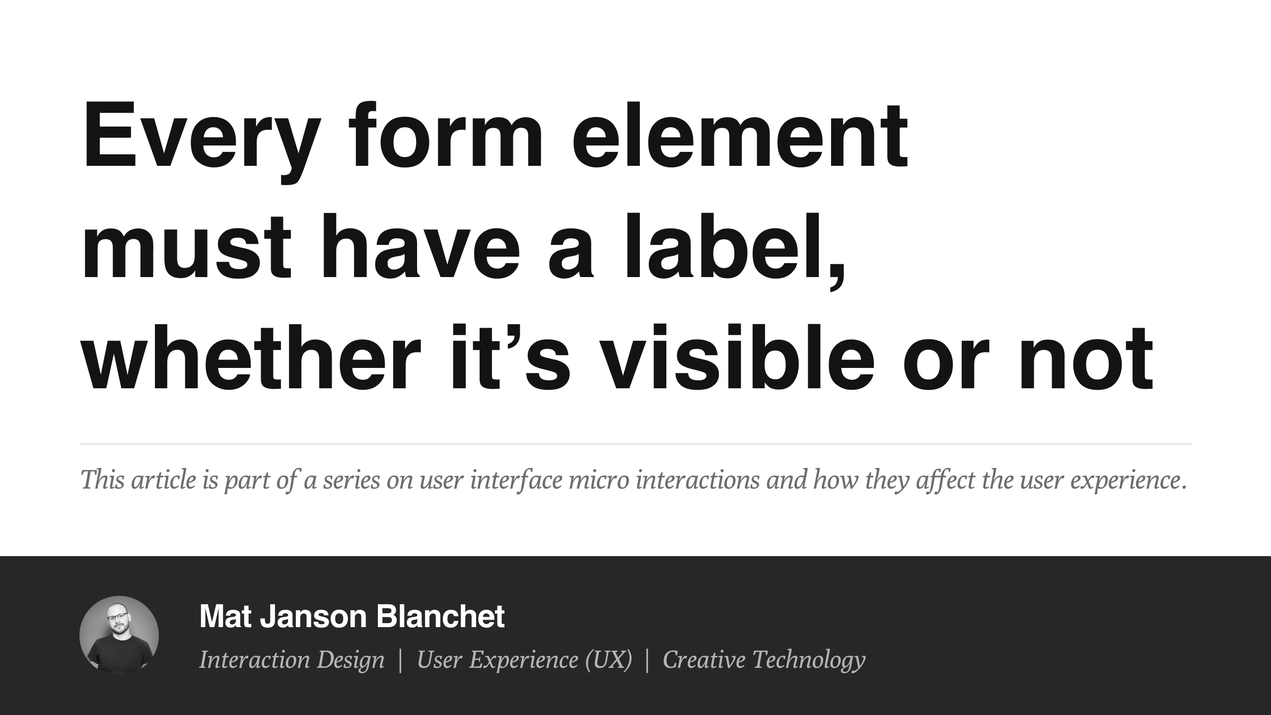 Every form element must have a label, whether it’s visible or not